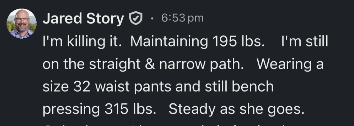Jared Story message about maintaining 195 lbs, size 32 waist, benching 315 lbs